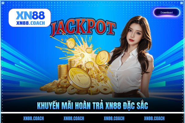 Khuyến mãi hoàn trả XN88 đặc sắc